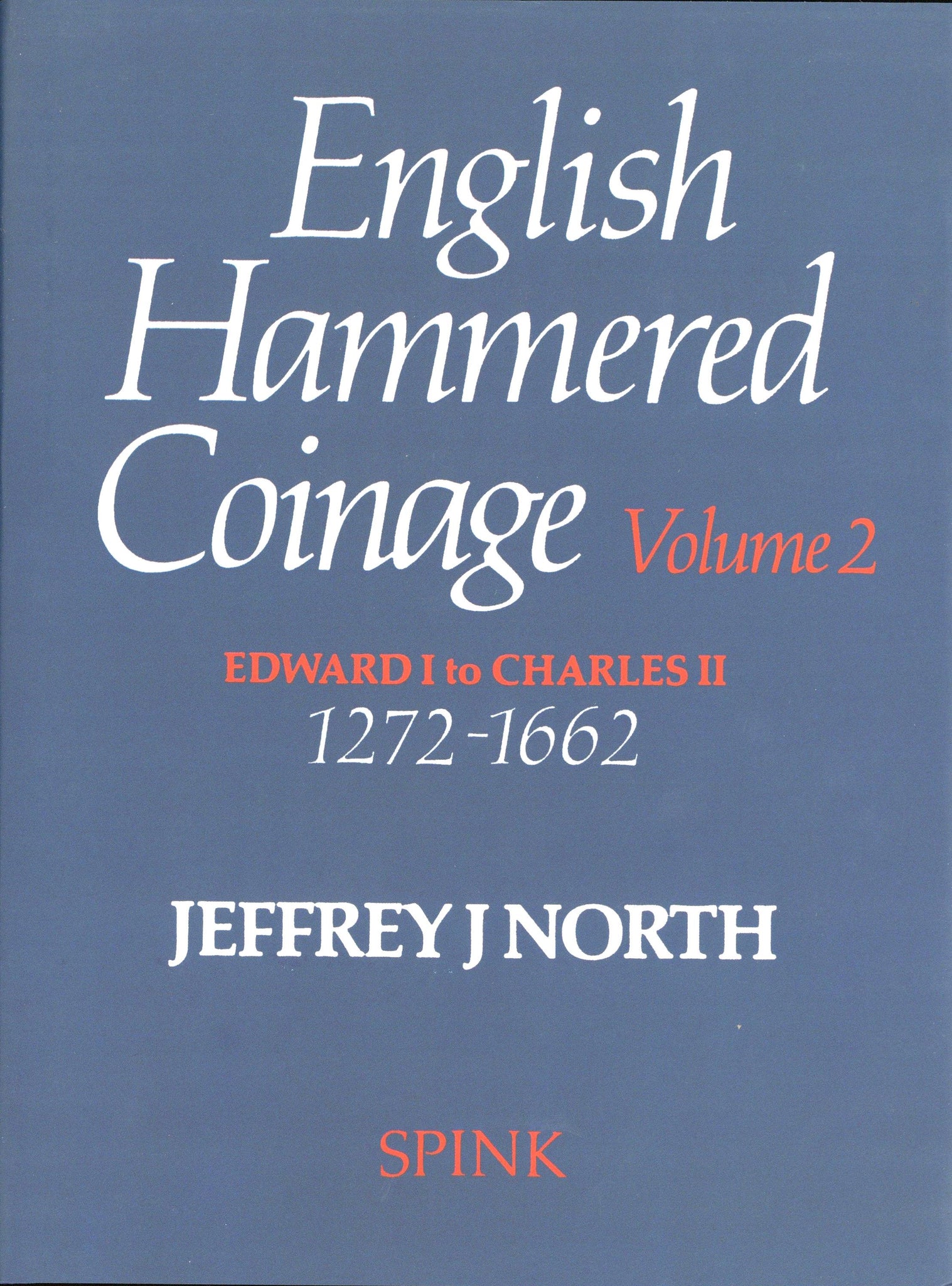 English Hammered Coinage Volume 2 - Edward I to Charles II 1272 - 1662 by Jeffrey J North