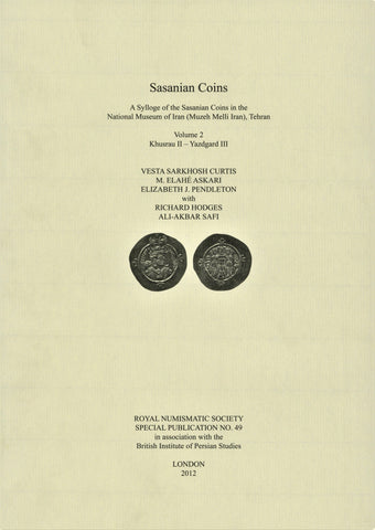 Sylloge of the Sasanian coins in the National Museum of Iran: Volume 2 (Khusrau II - Yazgard III), by Curtis, V.S., Askari, M.E. and Pendleton, E.J. RNS SP49