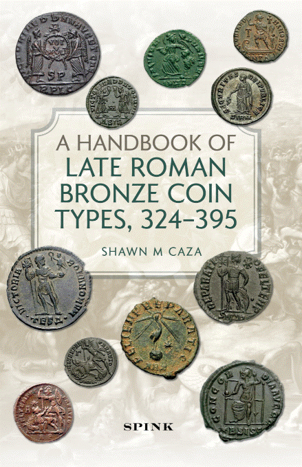 A Handbook of Late Roman Bronze Coin Types, 324 – 395 A Handbook of Late Roman Bronze Coin Types, 324 – 395