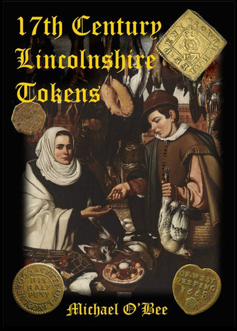 17th Century Lincolnshire Tokens by Michael O'Bee