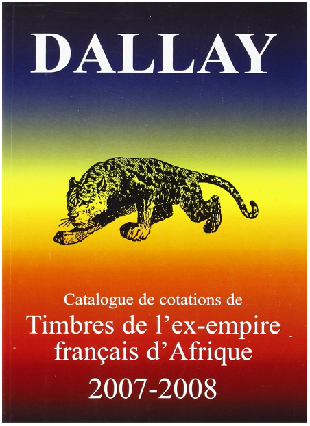 Dallay 2007-2008 - Catalogue de cotations de Timbres de l'ex-empire francais d'Afrique