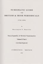 Numismatic Guide to British & Irish Periodicals 1731 -1991. Encyclopaedia of British Numismatics Volume II Part 1 (Archaeological) by Manville, H. E.