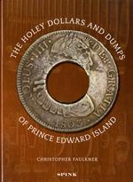 The Holey Dollars and Dumps of Prince Edward Island by Faulkner, C.