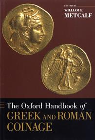 The Oxford Handbook of Greek and Roman Coinage by Metcalf, W. E.