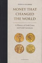 Money that Changed the World. A History of Gold Coins and Gold Currencies by Gullbekk, S. H.