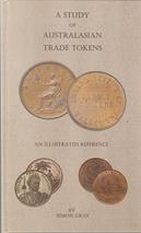 A Study of Australasian Trade Tokens. An Illustrated Guide by Gray, S.