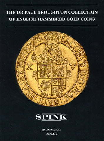 The Dr Paul Broughton Collection of English Hammered Gold Coins - 22 March 2016 Spink London