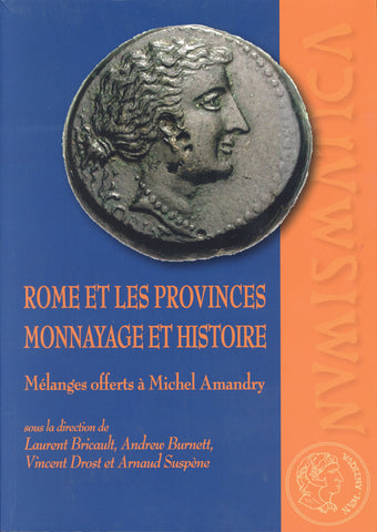 Rome Et Les Provinces: Monnayage Et Histoire: Mélanges Offerts À Michel Amandry