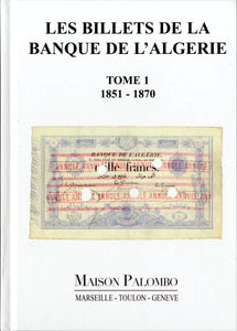 Les Billets de La Banque de L’Algerie Tome 1 1851-1870 by Maison Palombo