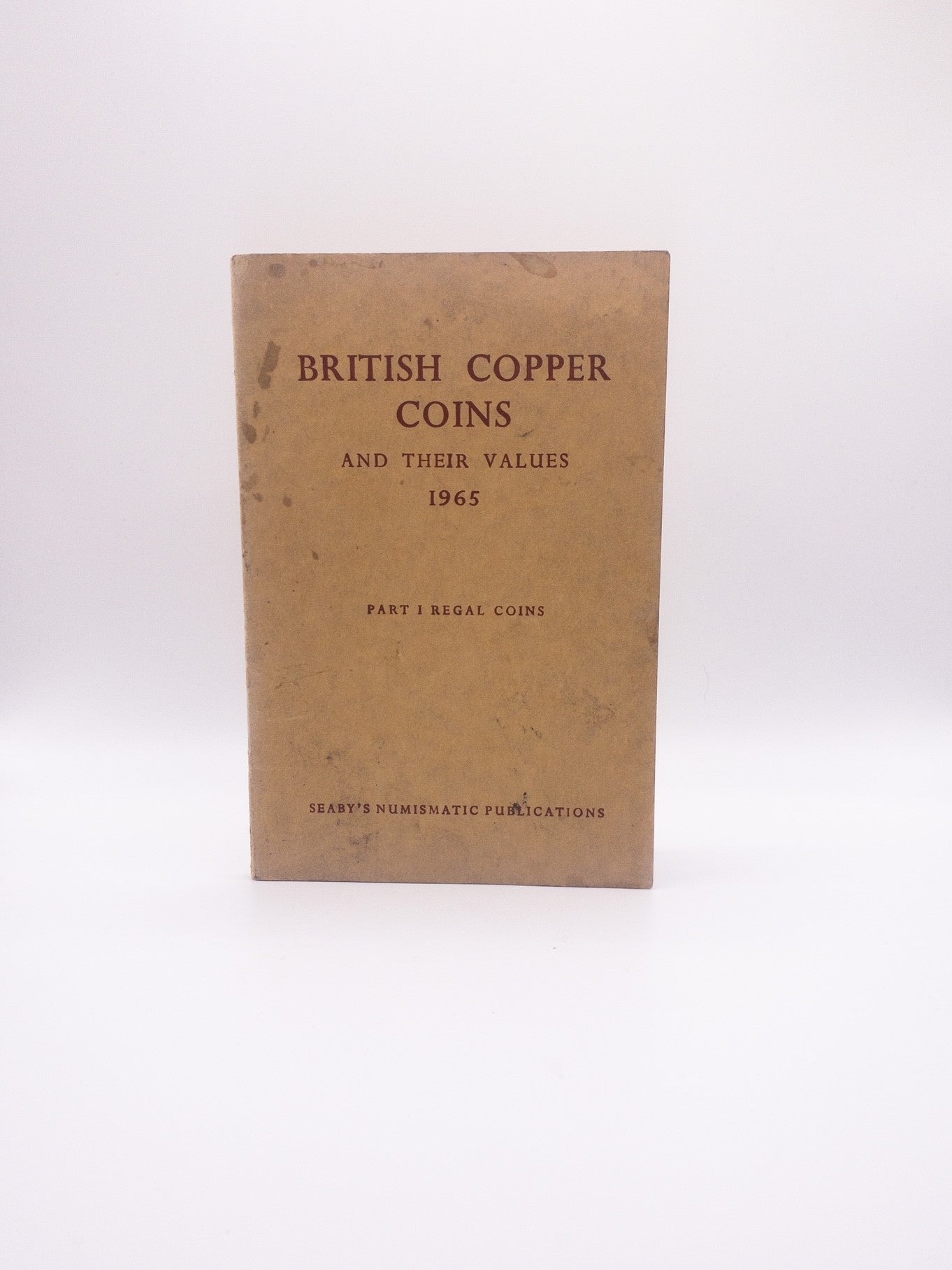 British Copper Coins and their Values 1965: Part 1: Regal Coins edited by H. A. Seaby and Monica Bussell