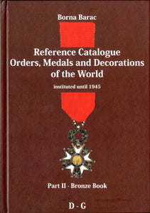 Reference Catalogue Orders, Medals and Decorations of the World Part II - Bronze Book D - G by Barac, B.