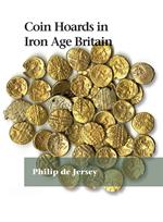 Coin Hoards in Iron Age Britain by de Jersey, Philip BNS SP12