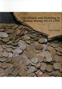 Coin Hoards and Hoarding in Roman Britain AD 43 - c. 498 by Bland, R.