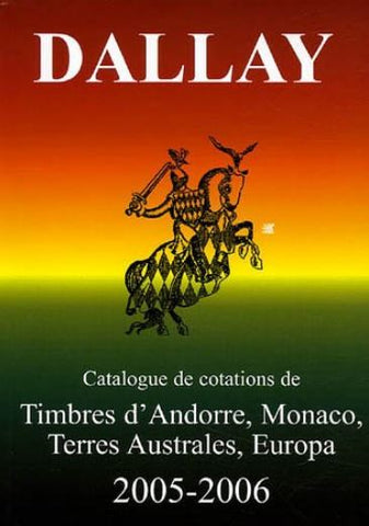 Dallay 2005 - 2006 - Catalogue de cotations de Timbres d'Andorre, Monaco, Terres Australes, Europa