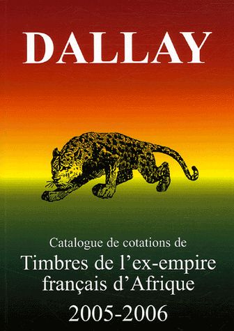 Dallay 2005 - 2006 - Catalogue de cotations de Timbres de l'ex-empire francais d'Afrique