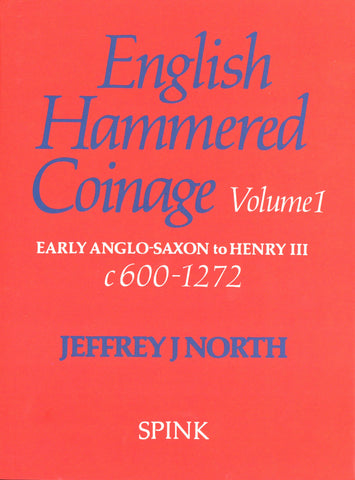 English Hammered Coinage Volume 1 - Early Anglo-Saxon to Henry III c600 - 1272 by Jeffrey J North