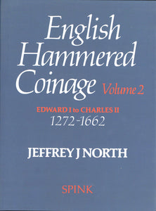 English Hammered Coinage Volume 2 - Edward I to Charles II 1272 - 1662 by Jeffrey J North