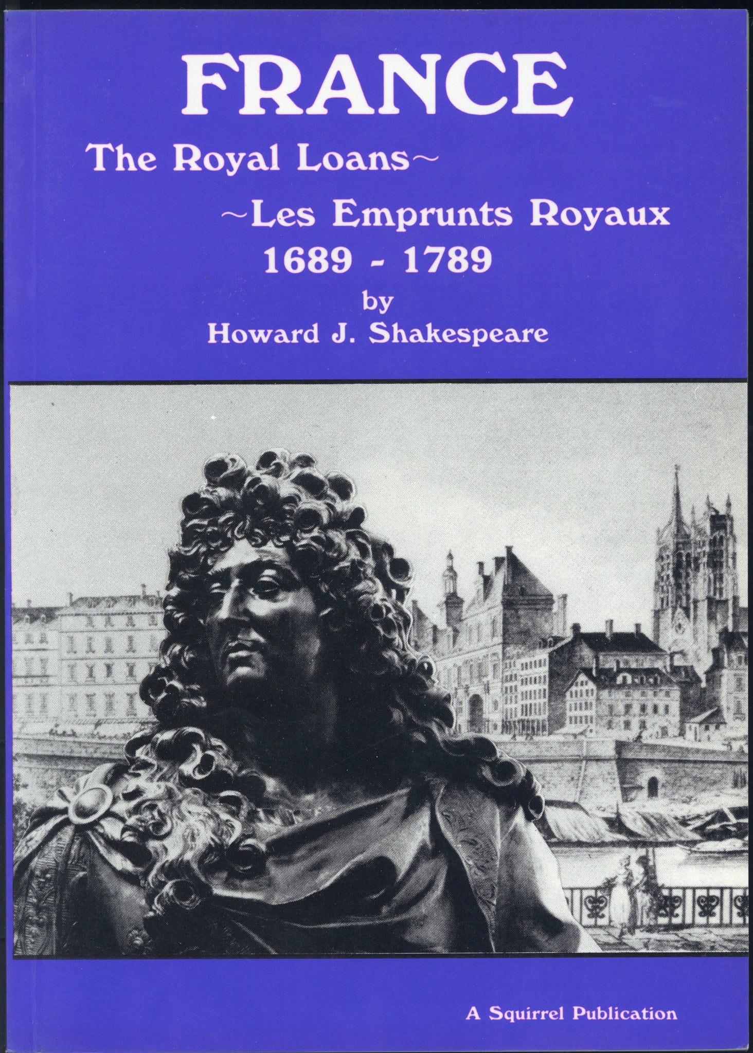 France The Royal Loans Les Emprunts Royaux 1689 - 1789 by Shakespeare, H.