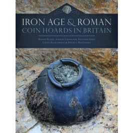 Iron Age and Roman Coin Hoards in Britain by Roger Bland, Adrian Chadwick, Eleanor Ghey, Colin Haselgrove and David J Mattingly
