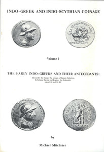 Indo-Greek and Indo-Scythian Coinage, volume 1: The Early Indo-Greeks and Their Antecedants by Michael Mitchiner
