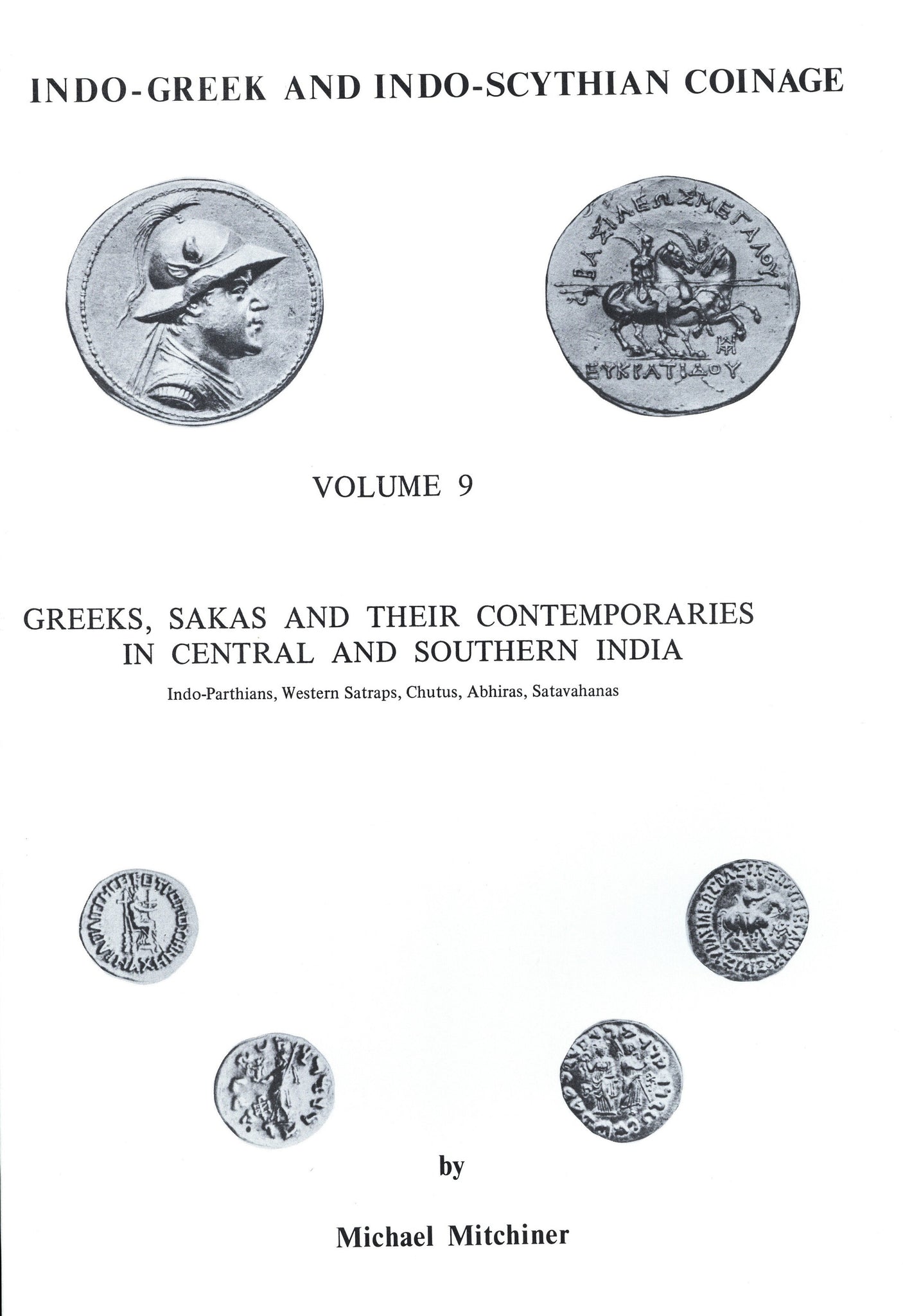 Indo-Greek and Indo-Scythian Coinage, volume 9: Greeks, Sakas and Their Contemporaries in Central and Southern India by Michael Mitchiner
