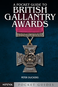 A Pocket Guide to British Gallantry Awards by Peter Duckers
