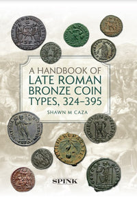 A Handbook of Late Roman Bronze Coin Types 324-395 (downloadable PDF)