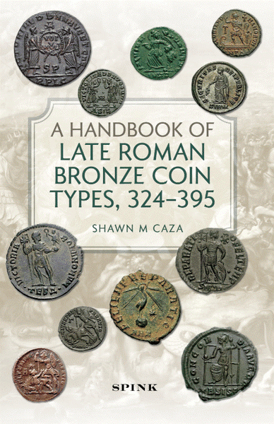 A Handbook of Late Roman Bronze Coin Types 324 395 SPINK BOOKS