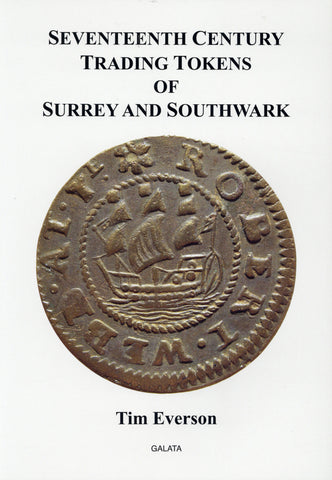 Seventeenth Century Trading Tokens of Surrey and Southwark by Everson, T.