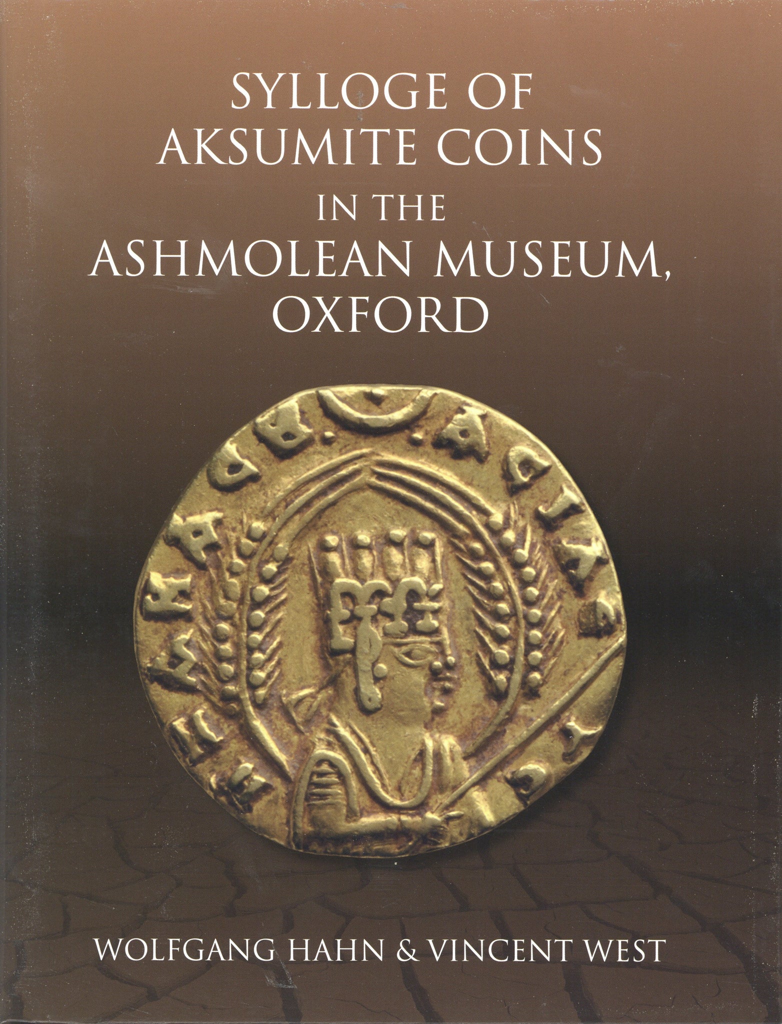 Sylloge of Aksumite Coins in the Ashmolean Museum Oxford by Hahn, W & West, V.