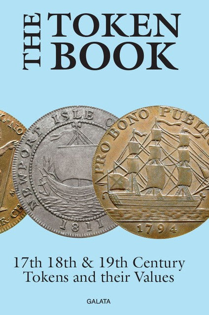 The Token Book - 17th, 18th and 19th Century Tokens and their Values, second edition