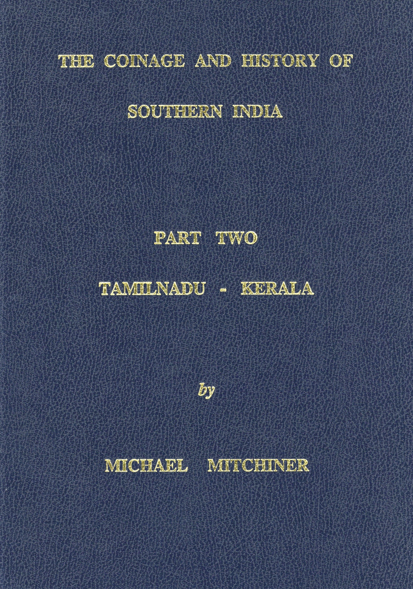 The Coinage and History of Southern India - Part 2: Tamilnadu - Kerala by Michael Mitchiner