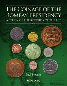 The Coinage of the Bombay Presidency by Paul Stevens