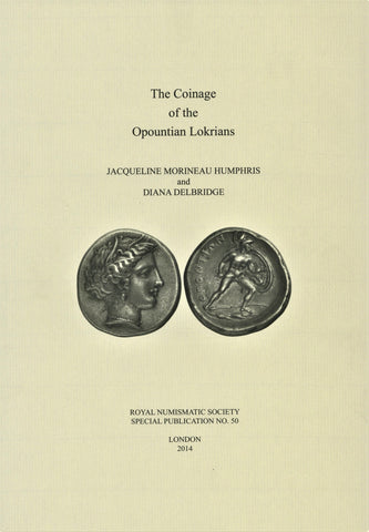 The Coinage of the Opountian Lokrians by Humphries, Jacqueline Morineau and Delbridge, Diana. RNS SP50
