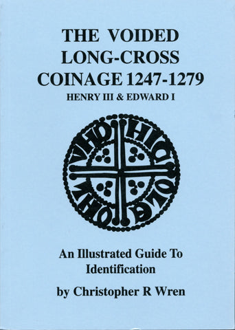 The Voided Long-Cross Coinage 1247-1279 by Christopher R. Wren