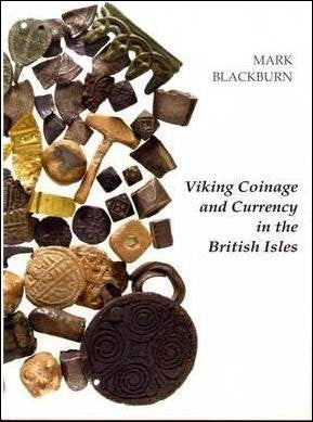 Viking Coinage and Currency in the British Isles | British Numismatic Society Special Publication No. 7 by Mark Blackburn