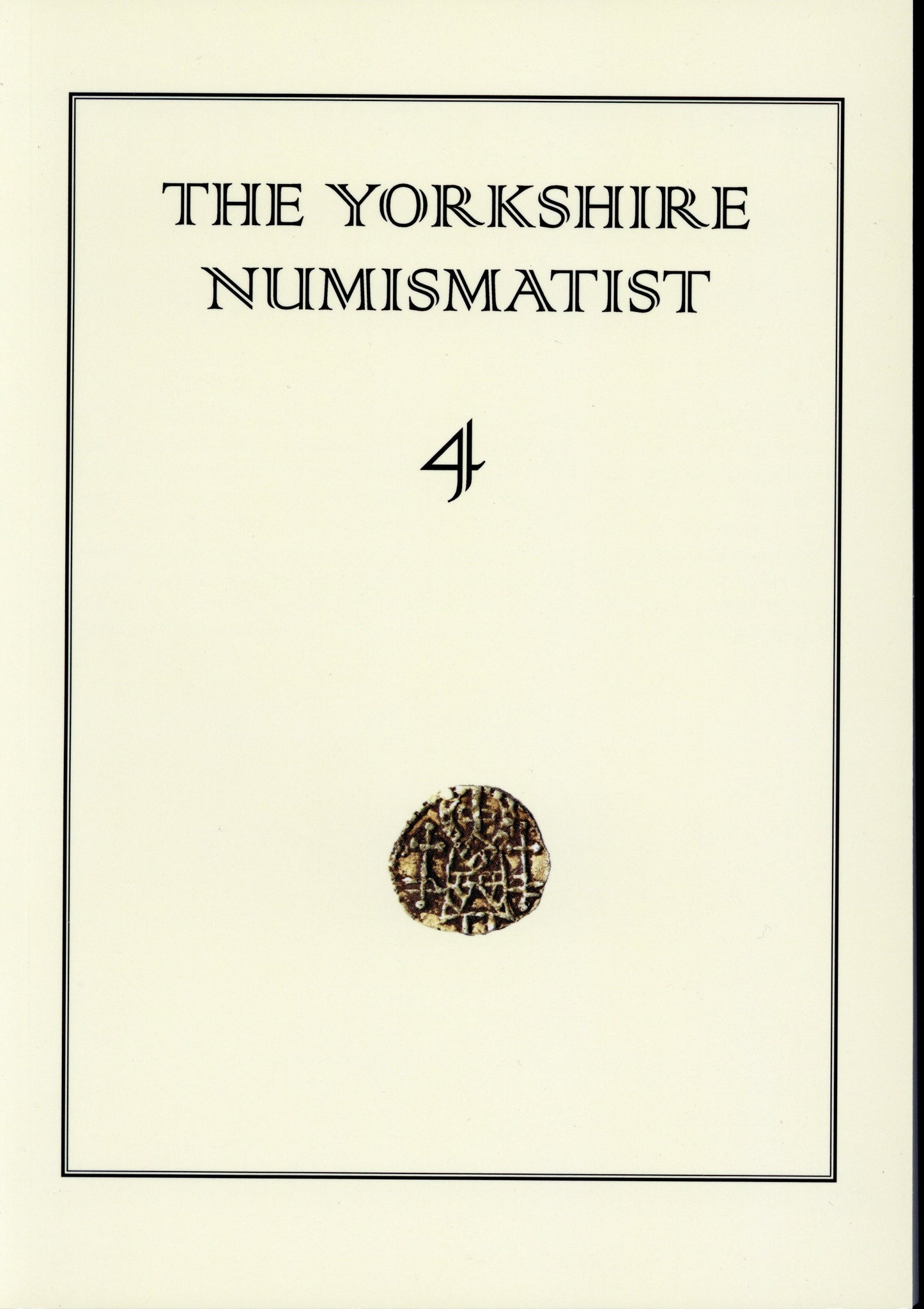 The Yorkshire Numismatist 4 by Abramson, T. (et al)