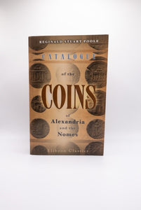 Catalogue of the Coins of Alexandria and the Nomes by Reginald Stuart Poole